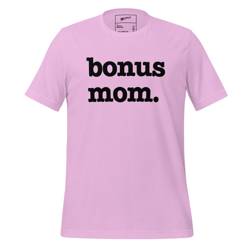 Bonus Mom Unisex T - Black Writing