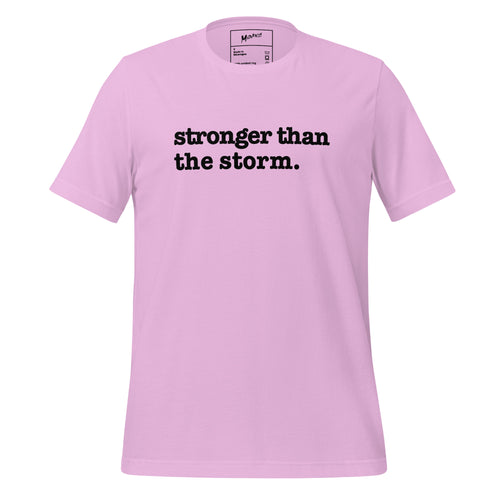 Stronger Than The Storm Unisex T-Shirt- Black Writing