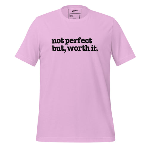 Not Perfect But Worth It Unisex T-Shirt - Black Writing