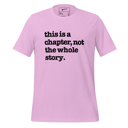This Is A Chapter, Not The Whole Story Unisex T-Shirt - Black Writing