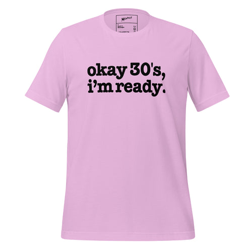Okay 30's I'm Ready Unisex T-Shirt - Black Writing