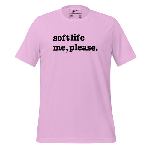Soft Life Me Please Unisex T-Shirt - Black Writing