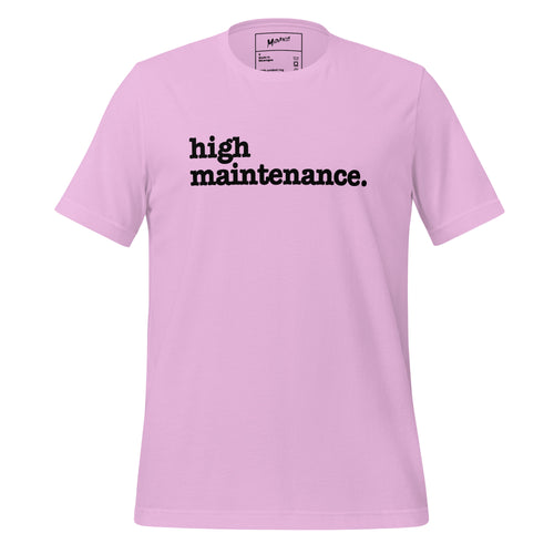 High Maintenance Unisex T-Shirt - Black Writing