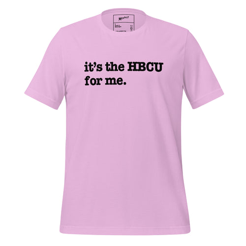 It's The HBCU For Me Unisex T-Shirt - Black Writing
