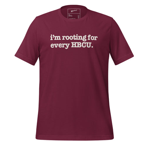 I'm Rooting For Every HBCU Unisex T-Shirt - White Writing