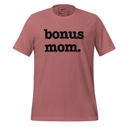 Bonus Mom Unisex T - Black Writing