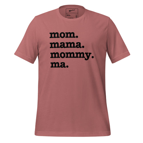 Mom, Mama, Mommy, Ma Unisex T-Shirt - Black Writing