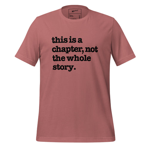 This Is A Chapter, Not The Whole Story Unisex T-Shirt - Black Writing