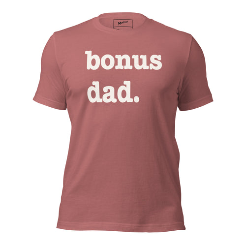 Bonus Dad Unisex T-Shirt - White Writing