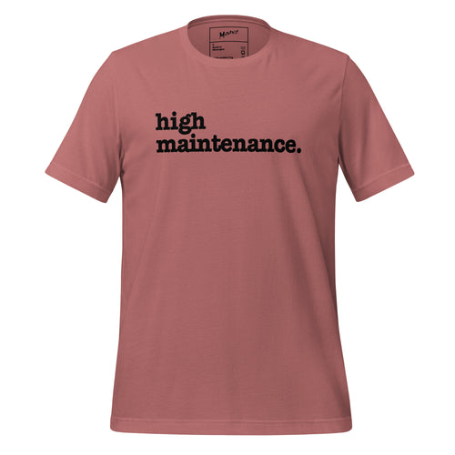 High Maintenance Unisex T-Shirt - Black Writing