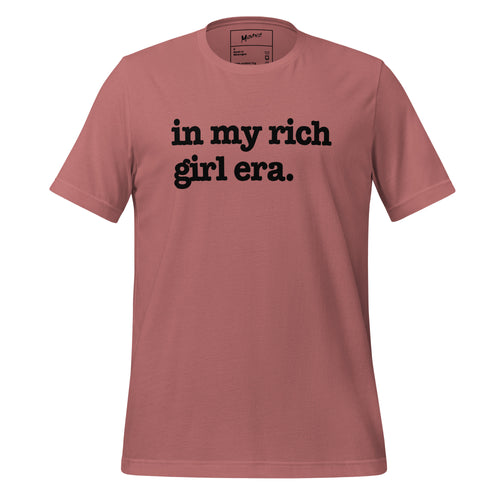 In My Rich Girl Era Unisex T-Shirt - Black Writing