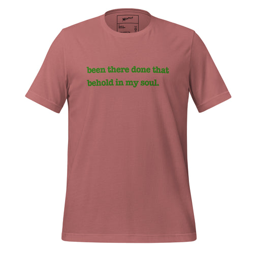 Been There, Done That Behold In My Soul Unisex T-Shirt - Green Writing