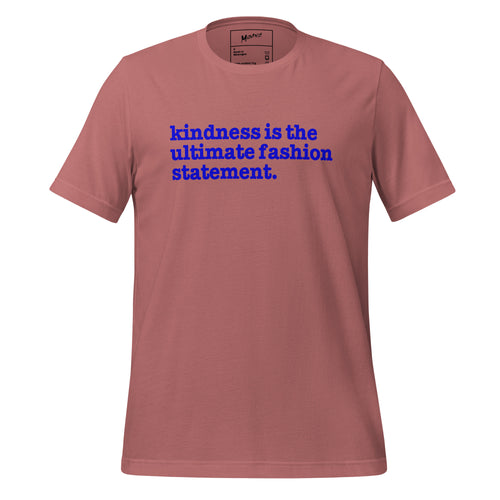 Kindness Is The Ultimate Fashion Statement Unisex T-Shirt - Blue Writing