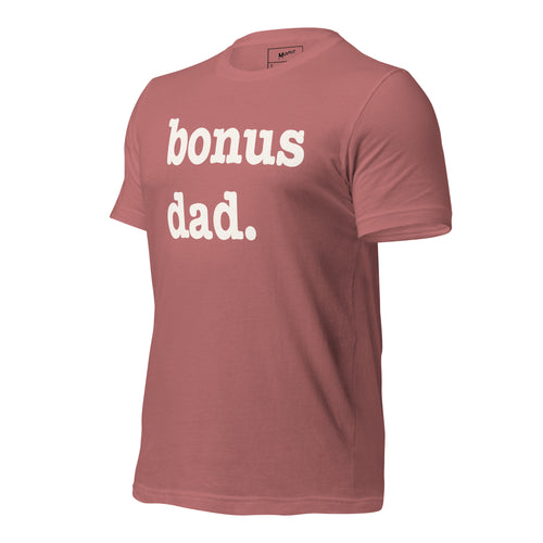 Bonus Dad Unisex T-Shirt - White Writing