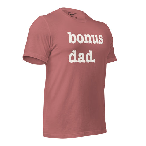 Bonus Dad Unisex T-Shirt - White Writing
