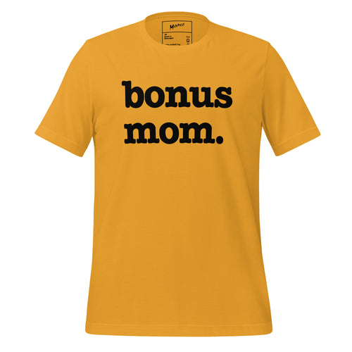Bonus Mom Unisex T - Black Writing