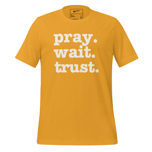 Pray. Wait. Trust. Unisex T-Shirt - White Writing