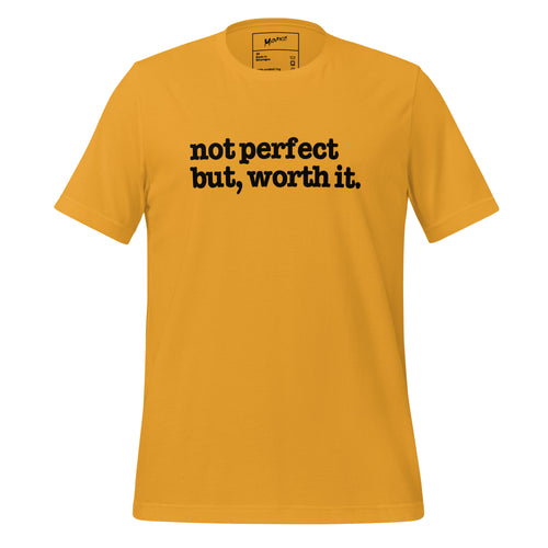 Not Perfect But Worth It Unisex T-Shirt - Black Writing
