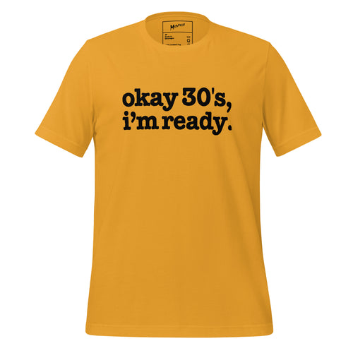 Okay 30's I'm Ready Unisex T-Shirt - Black Writing