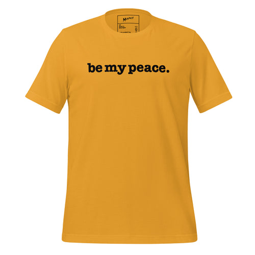 Be My Peace Unisex T-Shirt - Black Writing