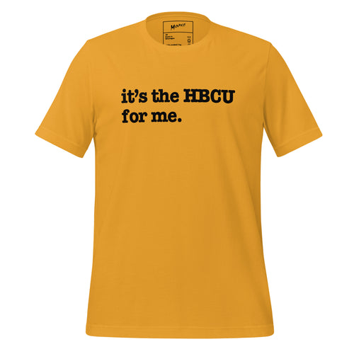 It's The HBCU For Me Unisex T-Shirt - Black Writing