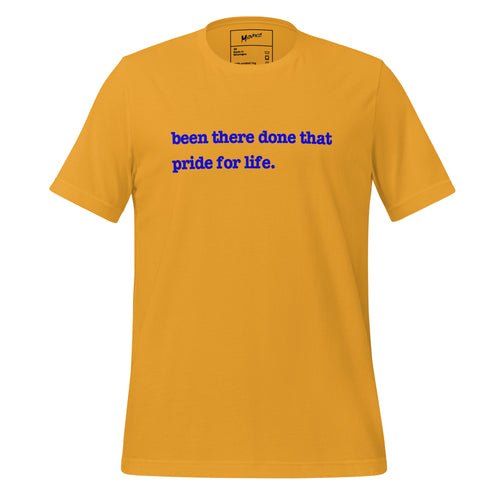 Been There, Done That Pride For Life Unisex T-Shirt - Blue Writing