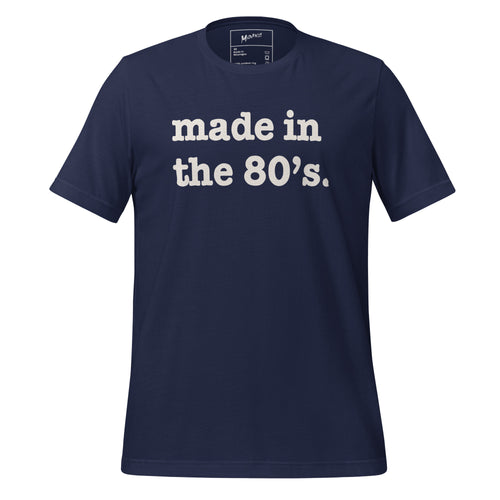 Made In The 80's Unisex T-Shirt - White Writing