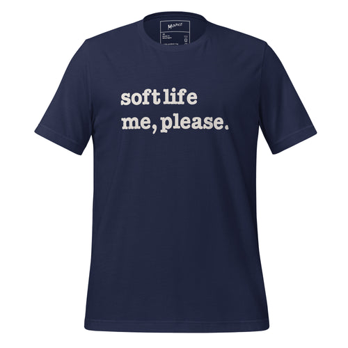 Soft Life Me Please Unisex T-Shirt - White Writing