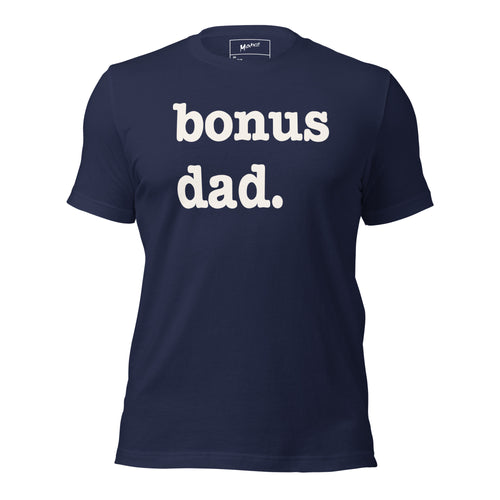 Bonus Dad Unisex T-Shirt - White Writing
