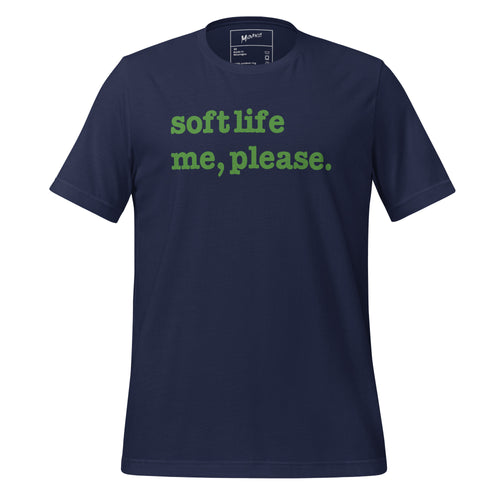 Soft Life Me Please Unisex T-Shirt - Green Writing