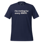 I'm Rooting For Every HBCU Unisex T-Shirt - White Writing