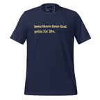 Been There, Done That Pride For Life Unisex T-Shirt - Yellow Writing