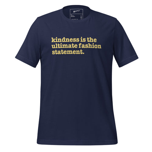 Kindness Is The Ultimate Fashion Statement Unisex T-Shirt - Yellow Writing