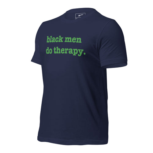 Black Men Do Therapy Unisex T-Shirt - Green Writing