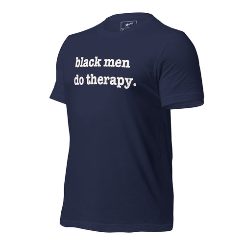 Black Men Do Therapy Unisex T-Shirt - White Writing