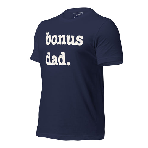 Bonus Dad Unisex T-Shirt - White Writing