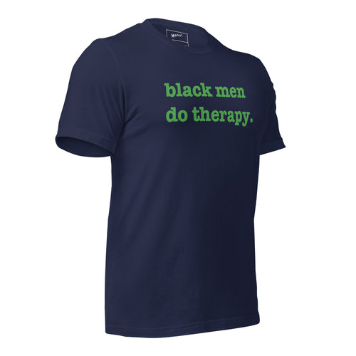 Black Men Do Therapy Unisex T-Shirt - Green Writing