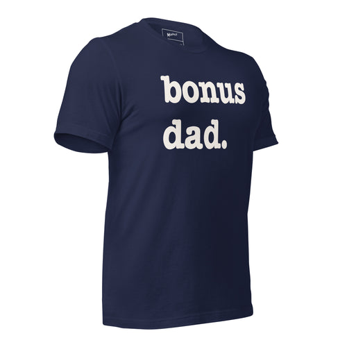 Bonus Dad Unisex T-Shirt - White Writing