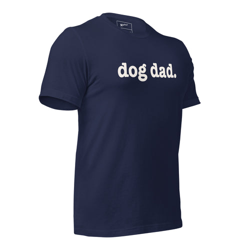 Dog Dad Unisex T-Shirt - White Writing