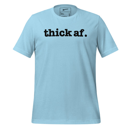Thick AF Unisex T-Shirt - Black Writing