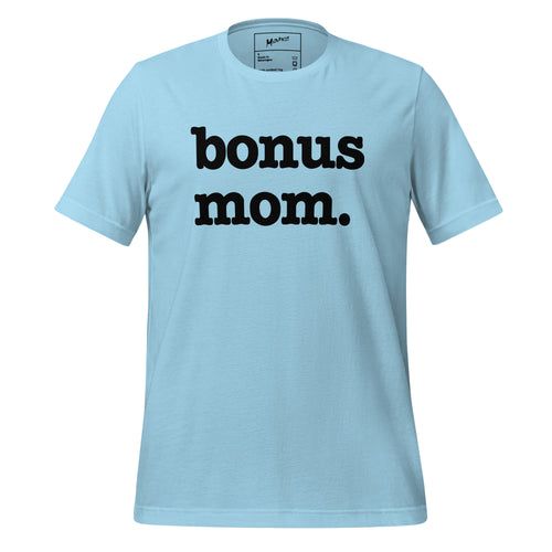 Bonus Mom Unisex T - Black Writing