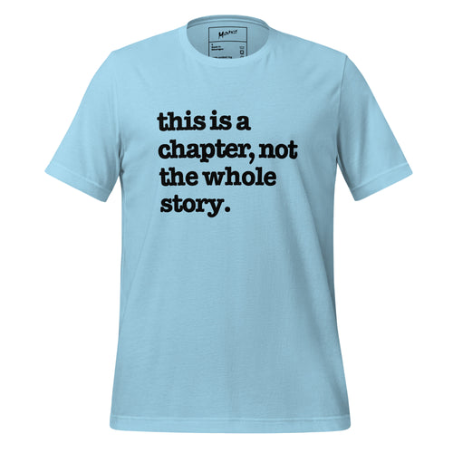 This Is A Chapter, Not The Whole Story Unisex T-Shirt - Black Writing