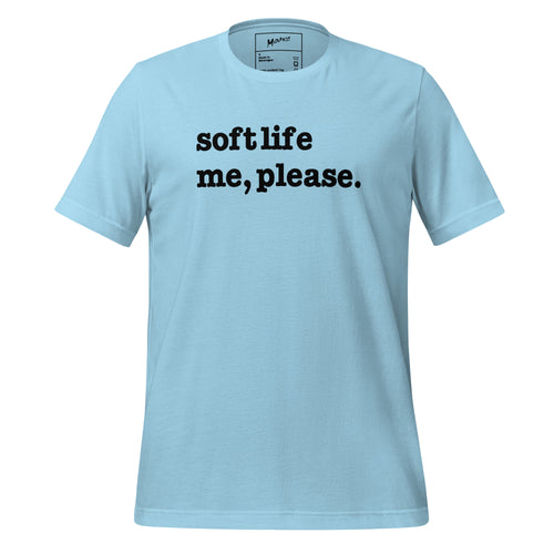 Soft Life Me Please Unisex T-Shirt - Black Writing