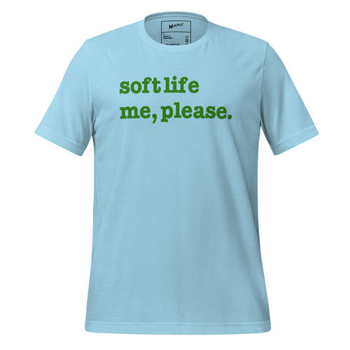 Soft Life Me Please Unisex T-Shirt - Green Writing