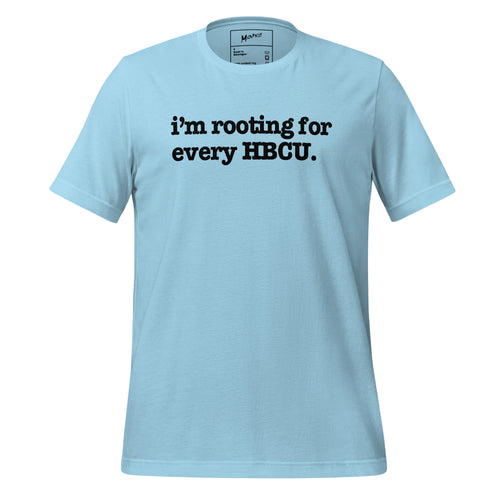 I'm Rooting For Every HBCU Unisex T-Shirt - Black Writing
