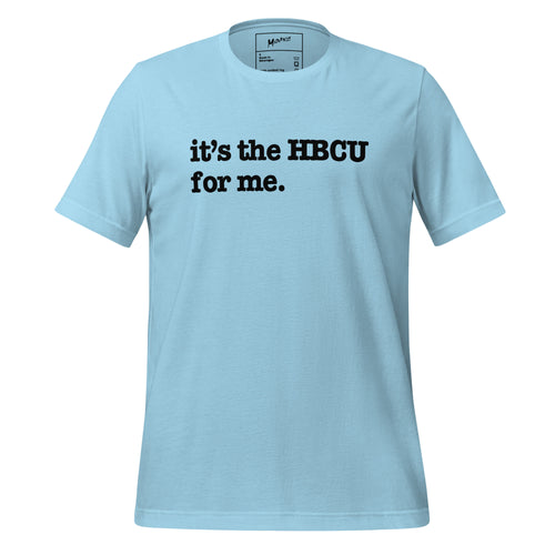 It's The HBCU For Me Unisex T-Shirt - Black Writing