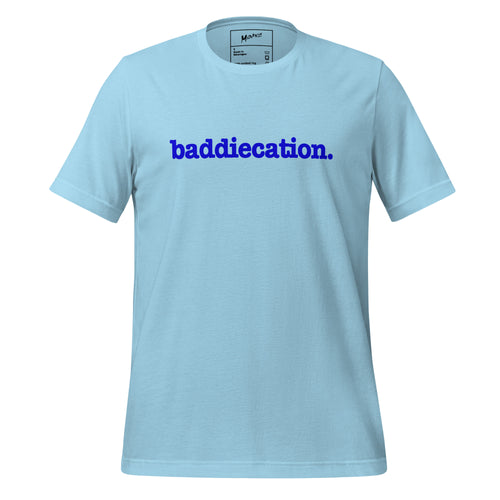 Baddiecation Unisex T-Shirt - Blue Writing