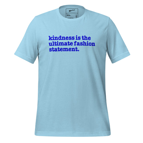 Kindness Is The Ultimate Fashion Statement Unisex T-Shirt - Blue Writing