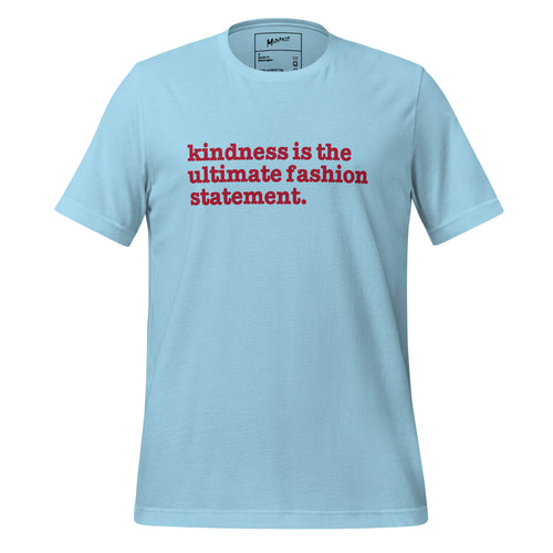Kindness Is The Ultimate Fashion Statement Unisex T-Shirt - Red Writing