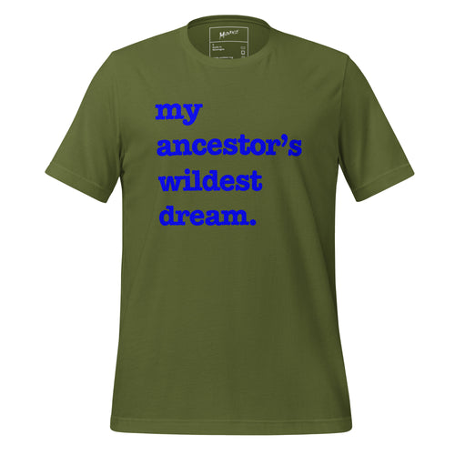 My Ancestor's Wildest Dream Unisex T-Shirt - Blue Writing